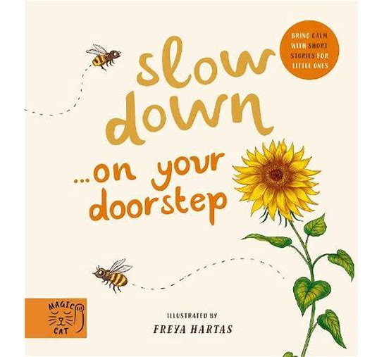 Slow Down..... On your Doorstep